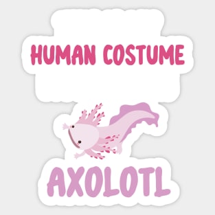 Funny Halloween This Is My Human Costume I'm Really An Axolotl Sticker